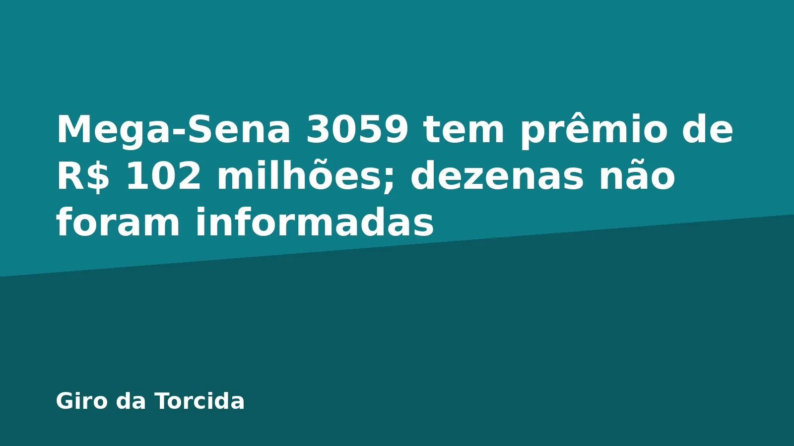Mega-Sena 3059 tem prêmio de R$ 102 milhões; dezenas não foram informadas