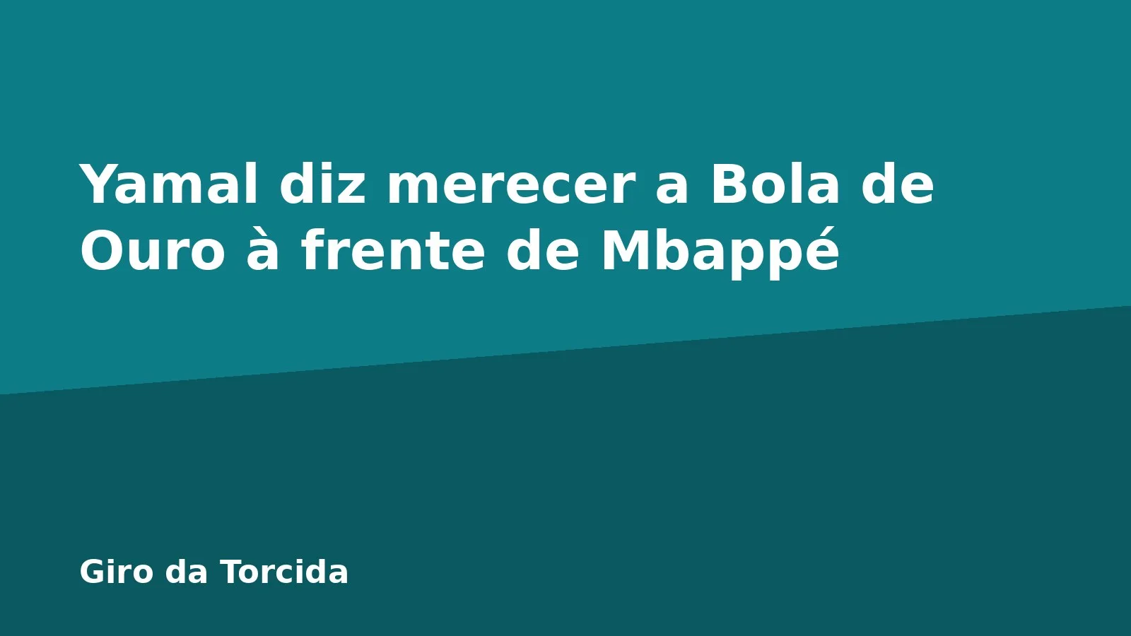 Yamal diz merecer a Bola de Ouro à frente de Mbappé