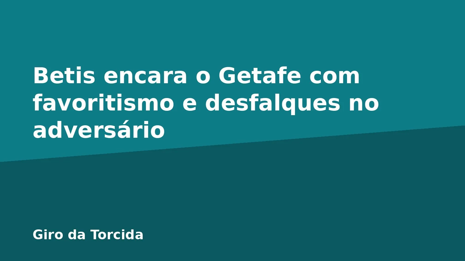 Betis encara o Getafe com favoritismo e desfalques no adversário