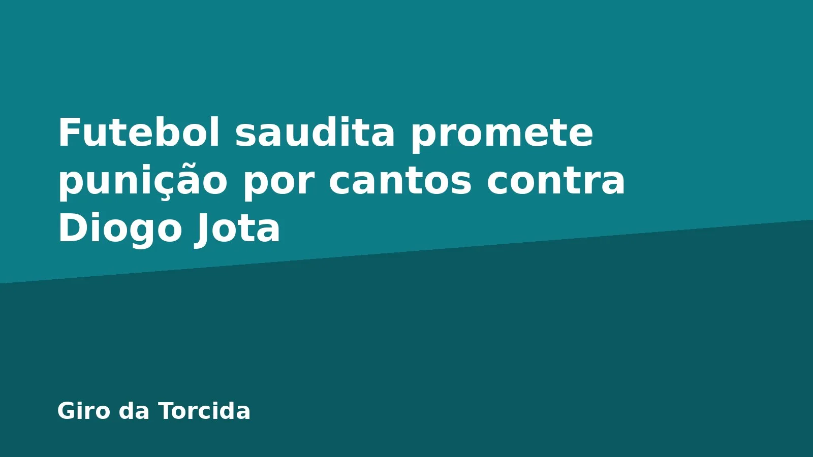 Futebol saudita promete punição por cantos contra Diogo Jota