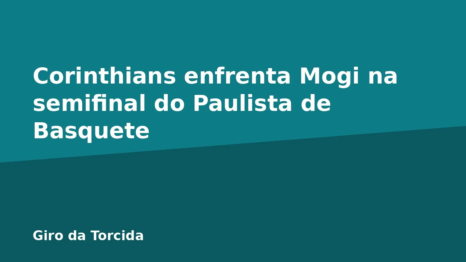 Corinthians enfrenta Mogi na semifinal do Paulista de Basquete
