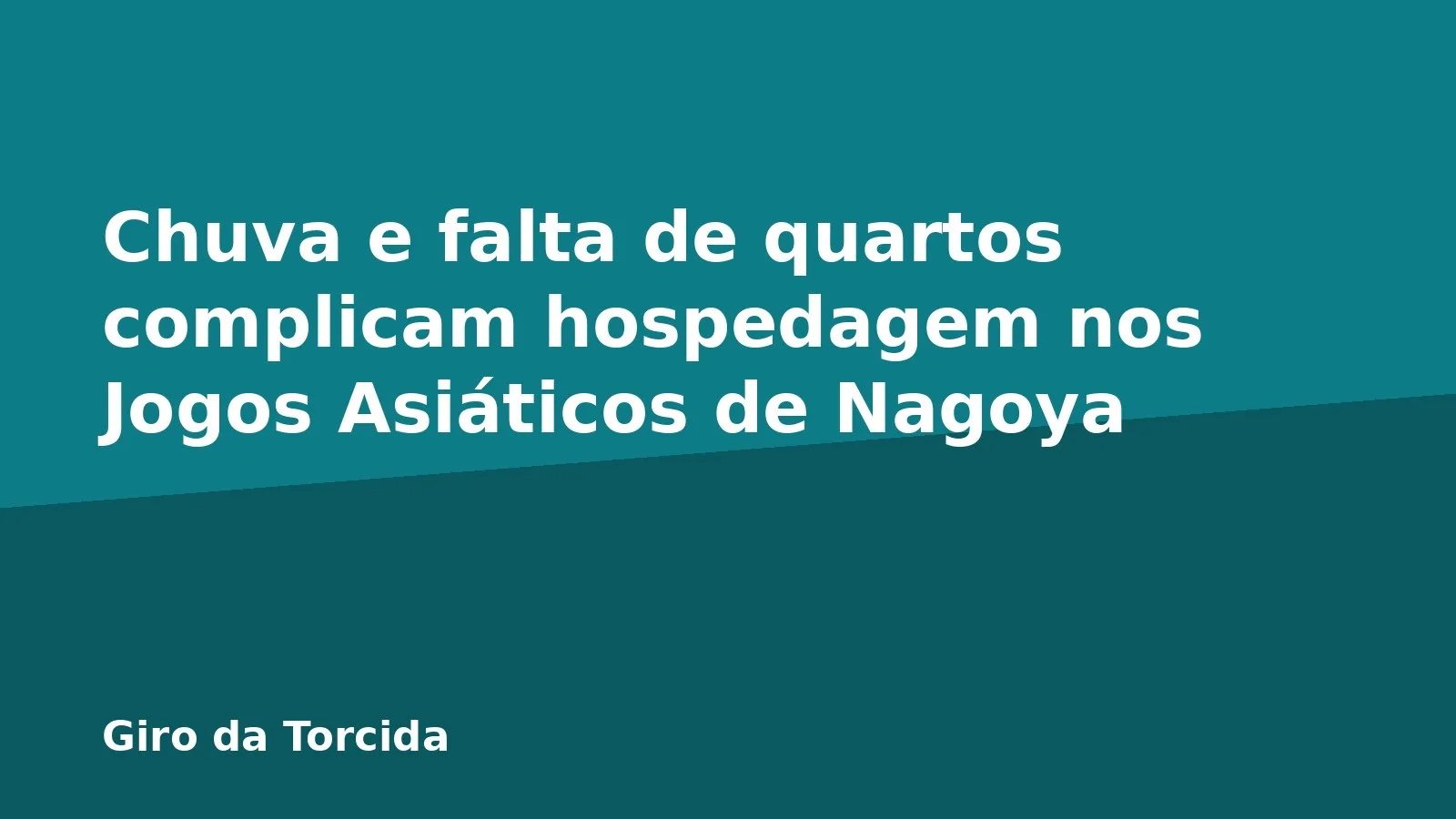 Chuva e falta de quartos complicam hospedagem nos Jogos Asiáticos de Nagoya