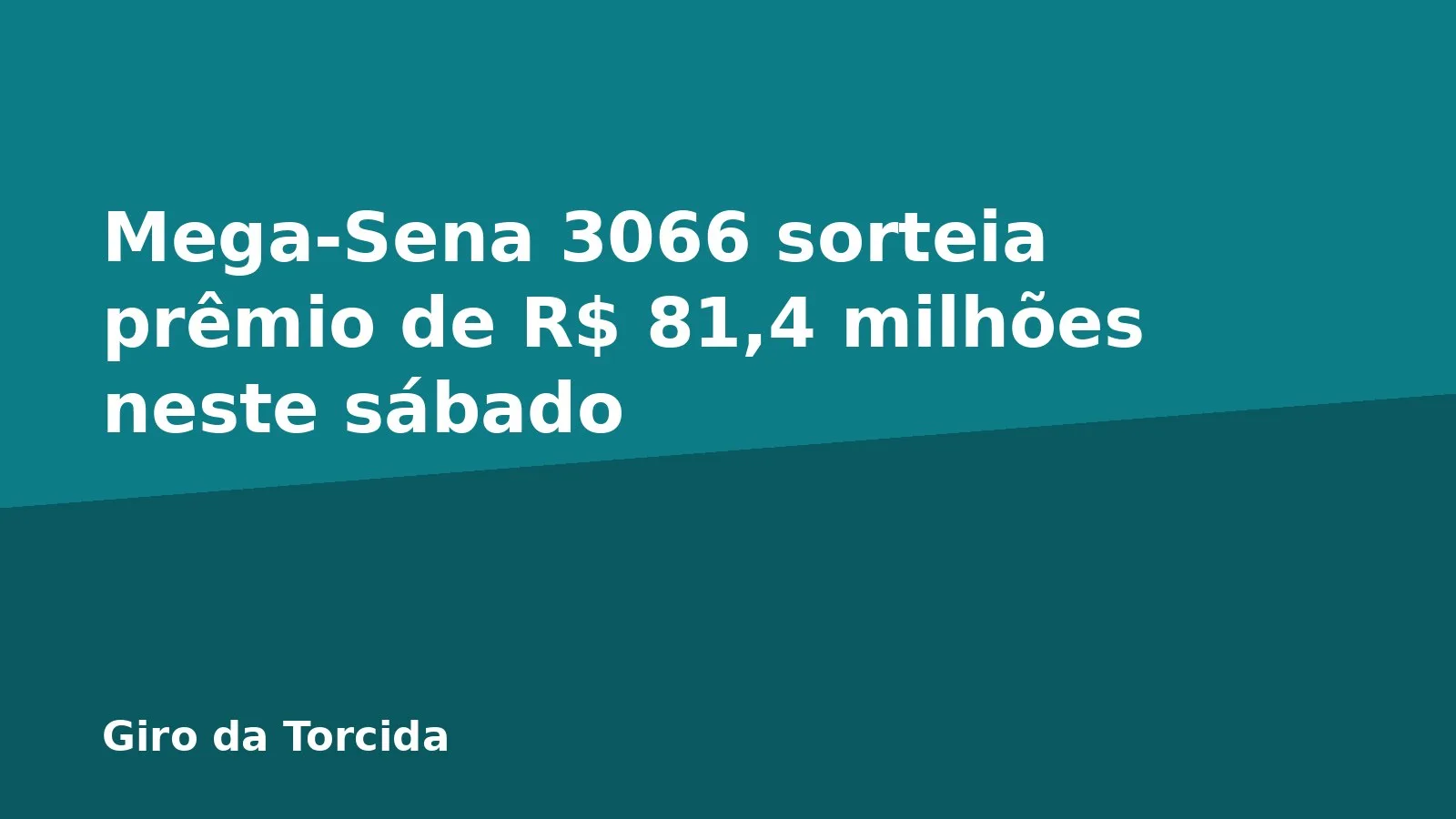 Mega-Sena 3066 sorteia prêmio de R$ 81,4 milhões neste sábado