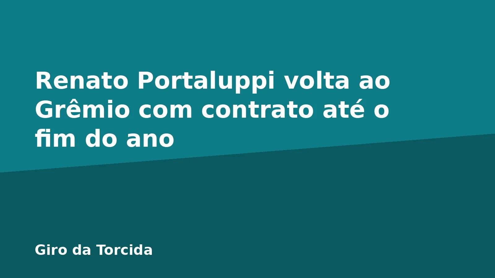 Renato Portaluppi volta ao Grêmio com contrato até o fim do ano