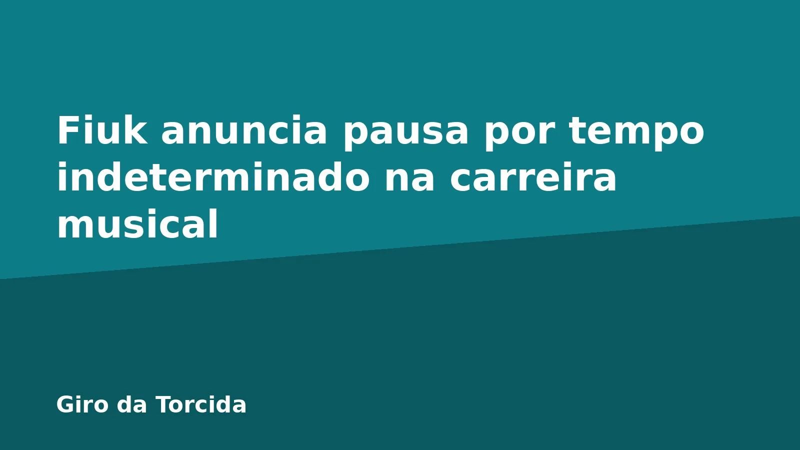 Fiuk anuncia pausa por tempo indeterminado na carreira musical