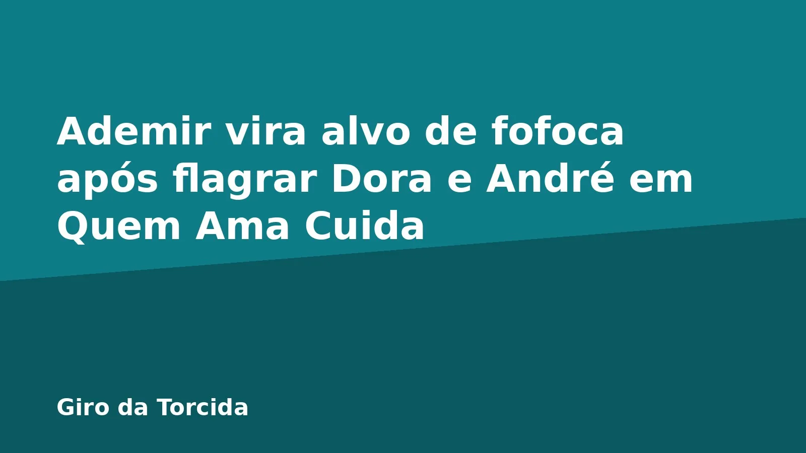 Ademir vira alvo de fofoca após flagrar Dora e André em Quem Ama Cuida