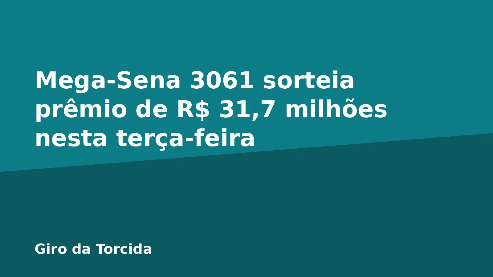 Mega-Sena 3061 sorteia prêmio de R$ 31,7 milhões nesta terça-feira