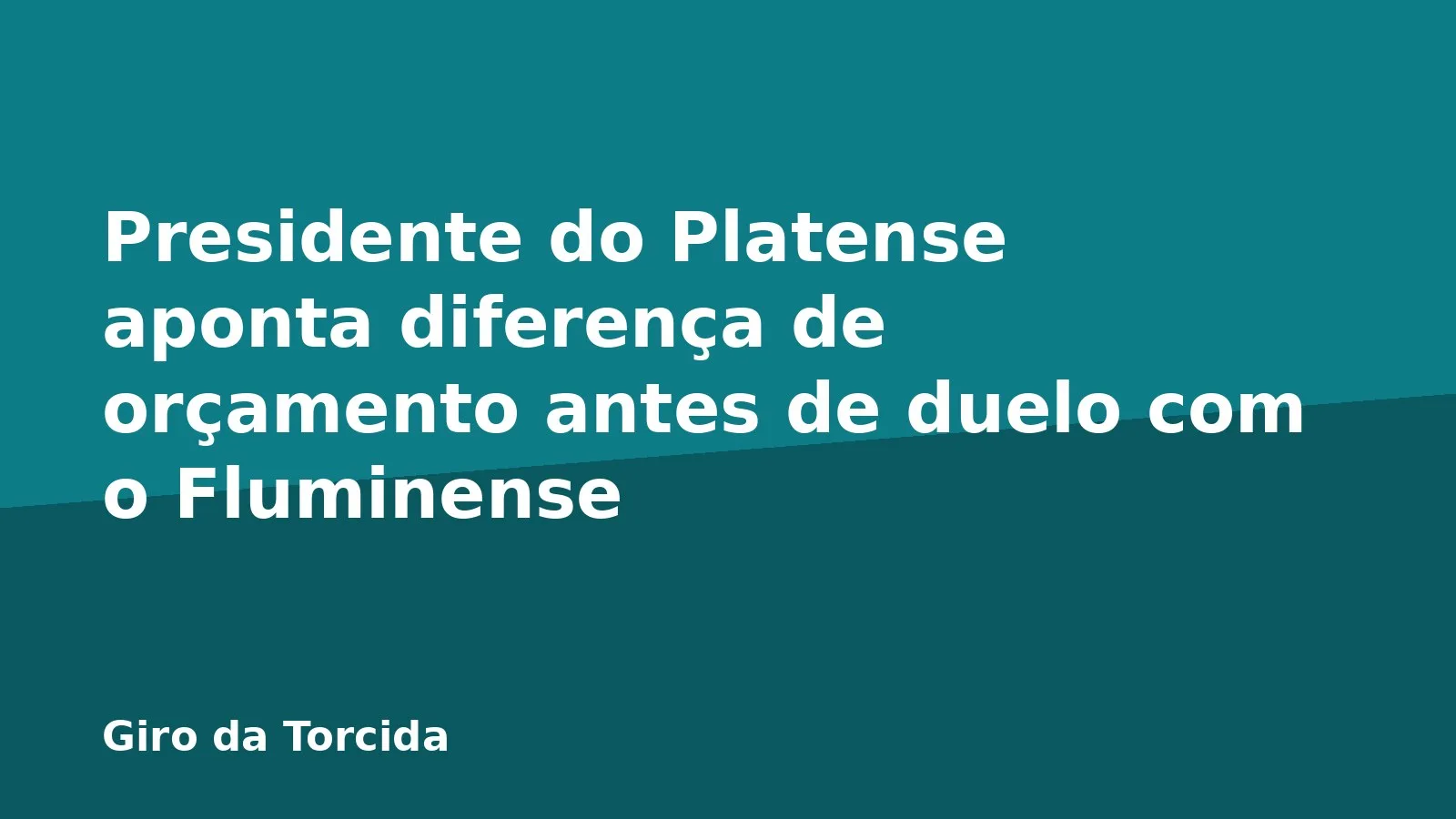 Presidente do Platense aponta diferença de orçamento antes de duelo com o Fluminense