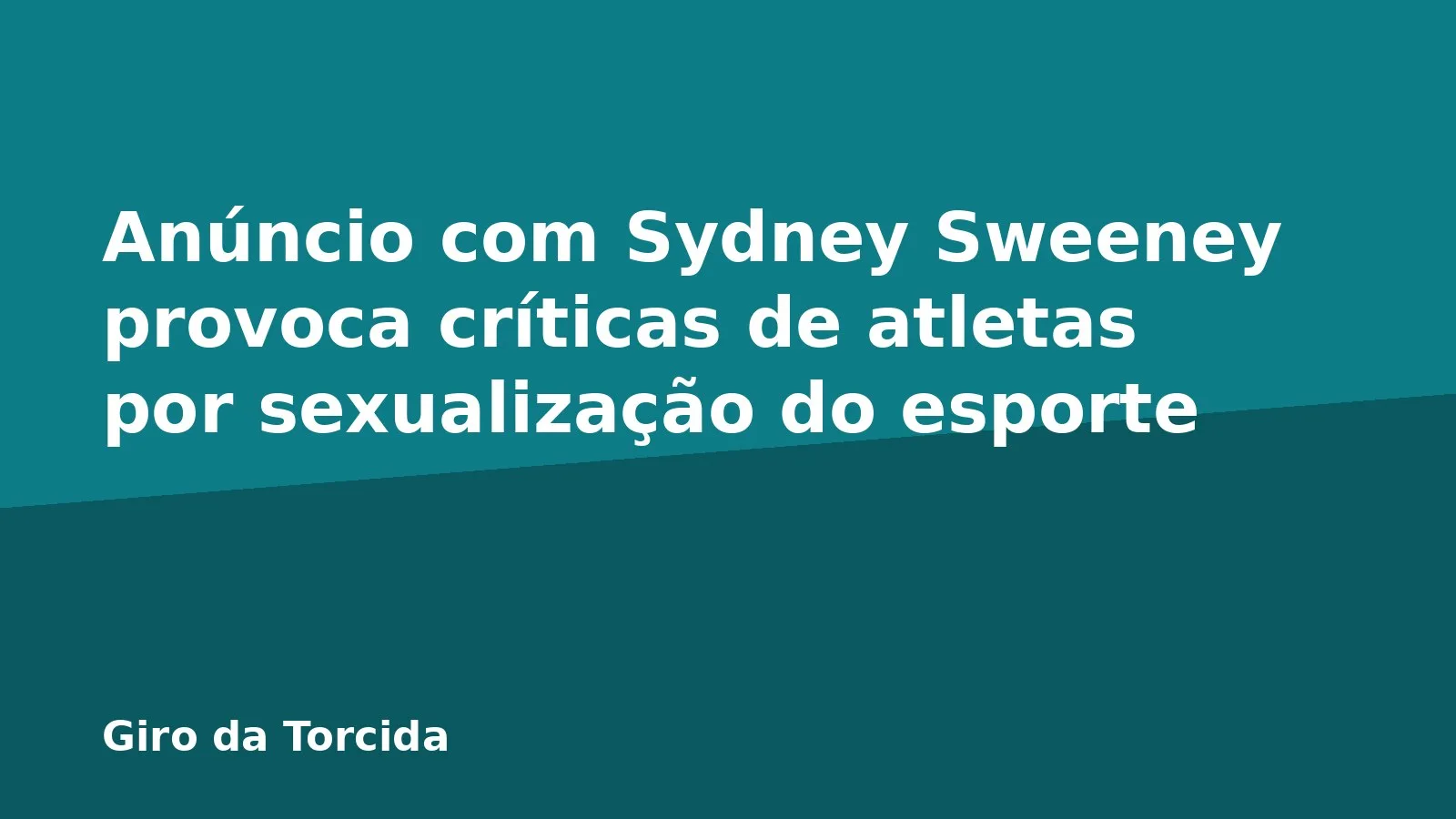 Anúncio com Sydney Sweeney provoca críticas de atletas por sexualização do esporte