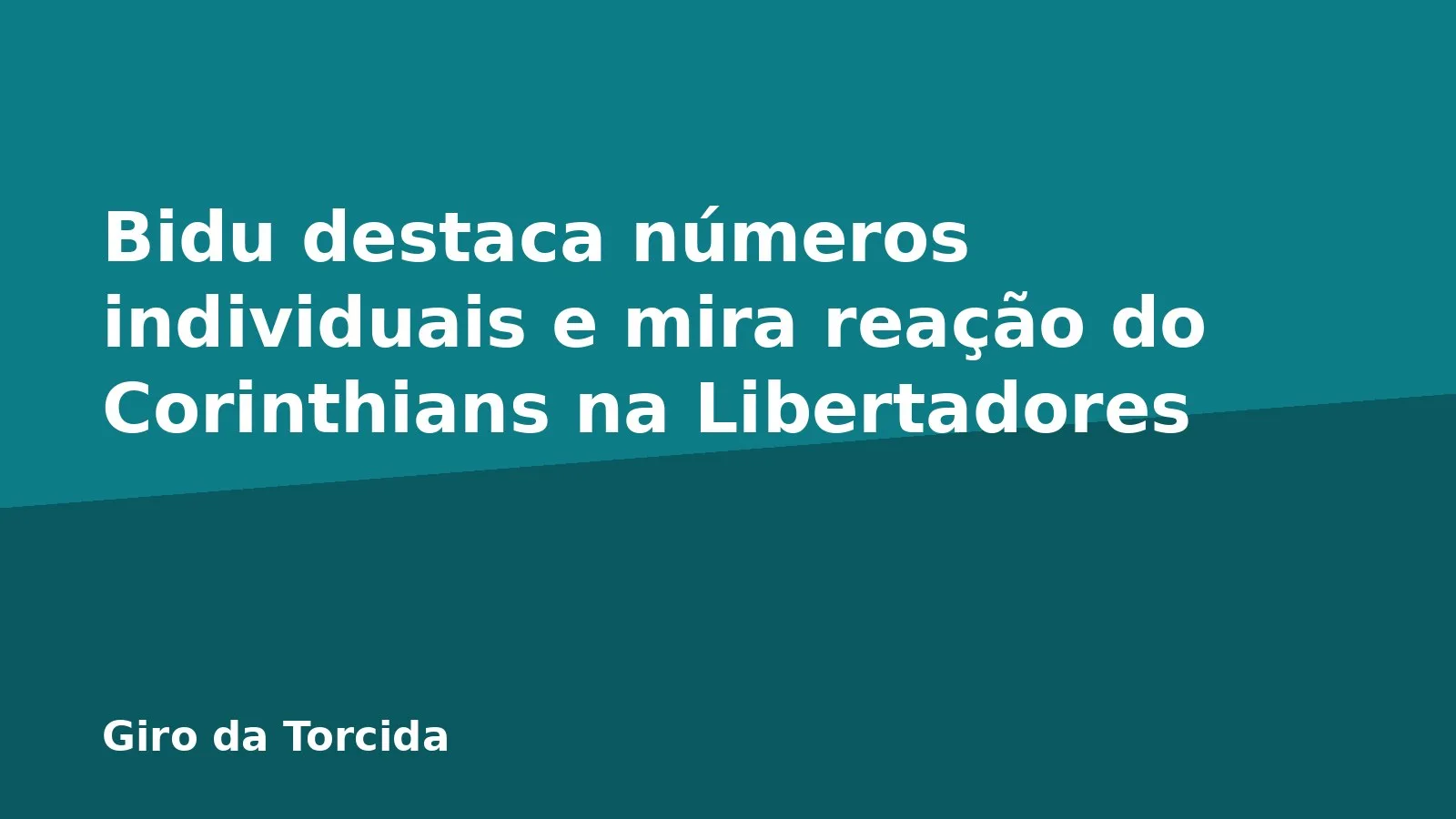 Bidu destaca números individuais e mira reação do Corinthians na Libertadores