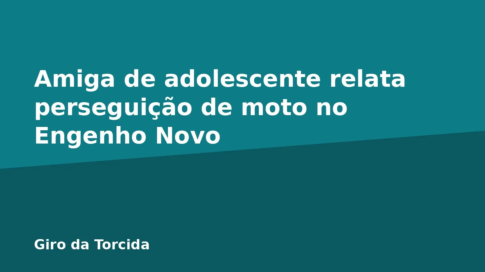 Amiga de adolescente relata perseguição de moto no Engenho Novo