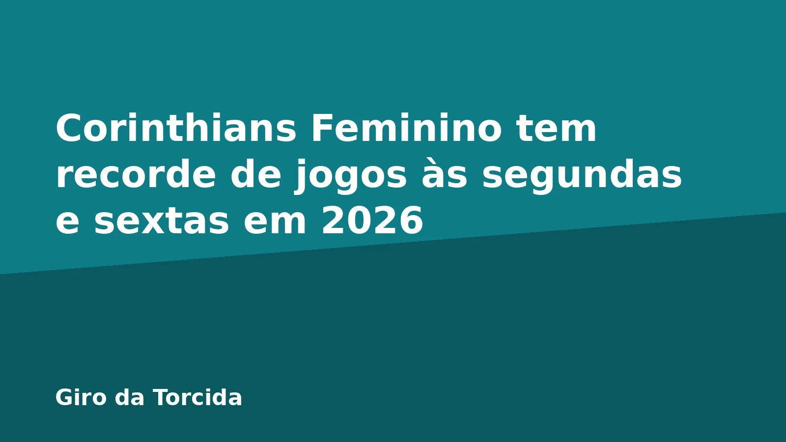 Corinthians Feminino tem recorde de jogos às segundas e sextas em 2026