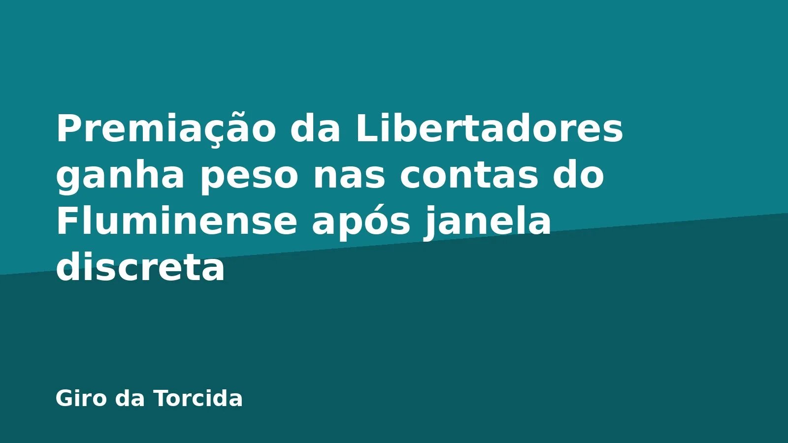 Premiação da Libertadores ganha peso nas contas do Fluminense após janela discreta