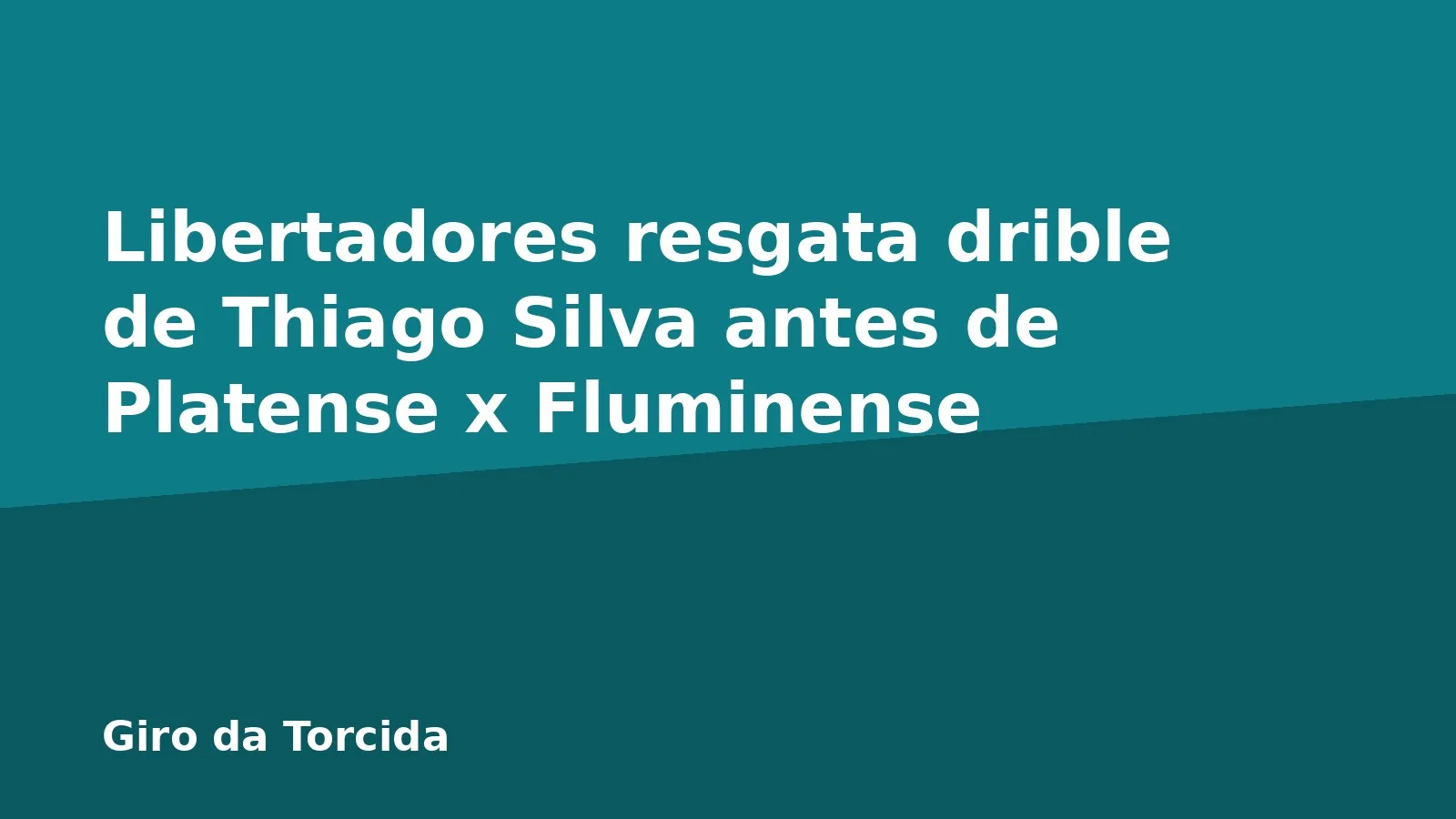 Libertadores resgata drible de Thiago Silva antes de Platense x Fluminense