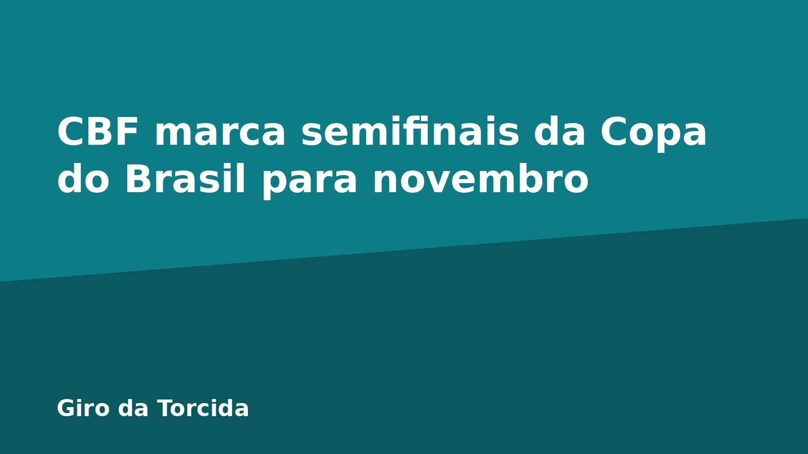 CBF marca semifinais da Copa do Brasil para novembro