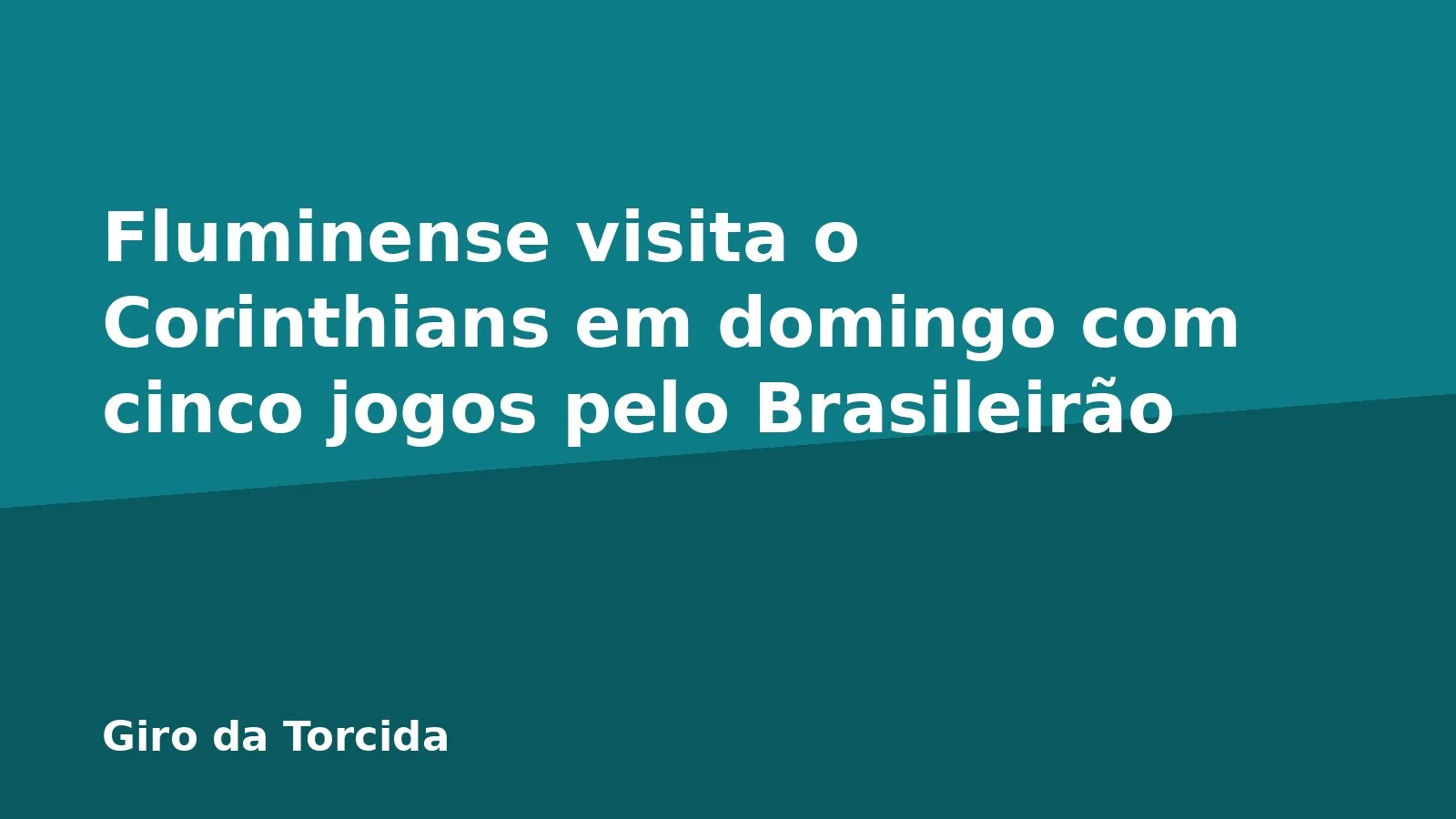 Fluminense visita o Corinthians em domingo com cinco jogos pelo Brasileirão