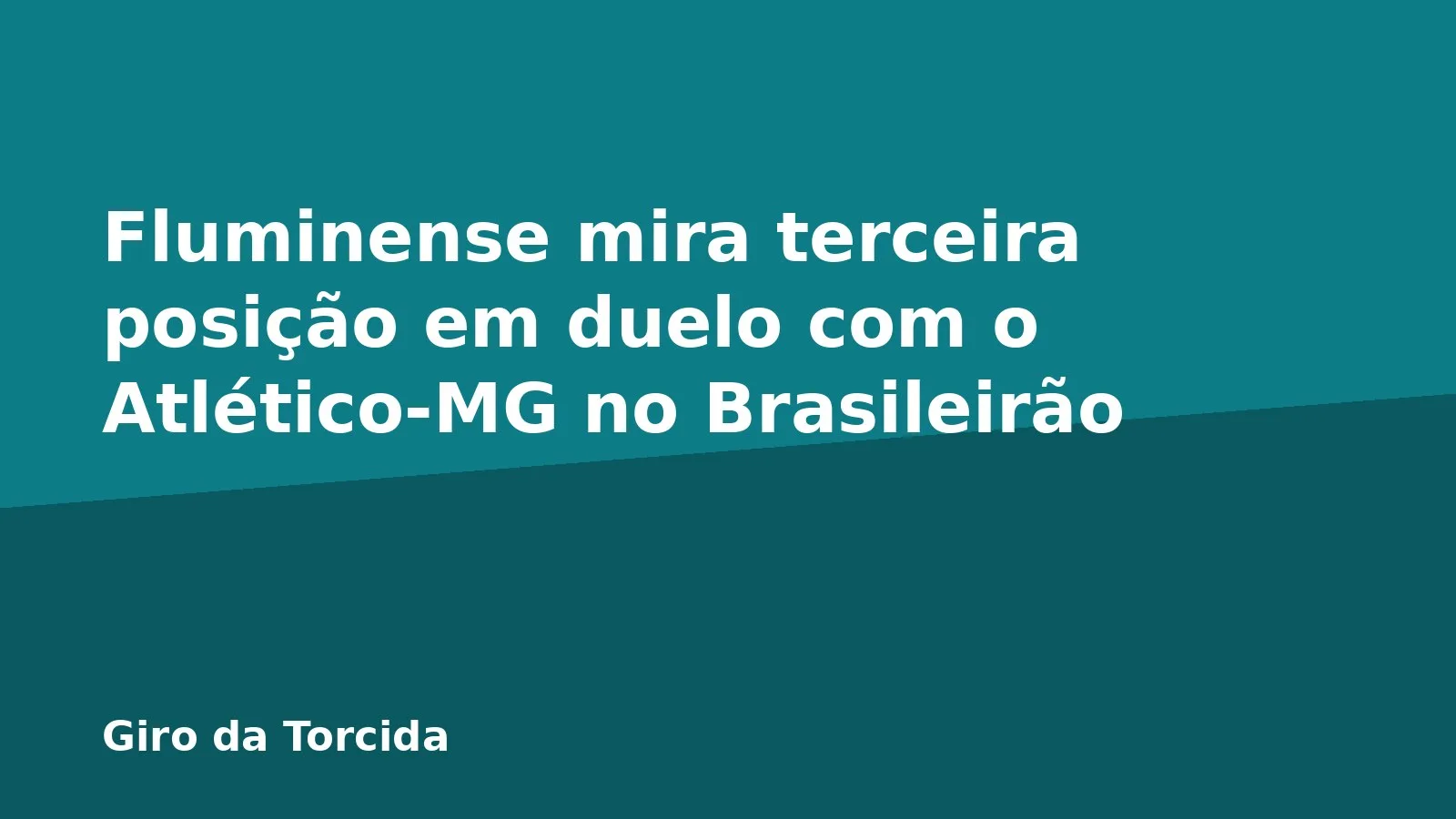 Fluminense mira terceira posição em duelo com o Atlético-MG no Brasileirão