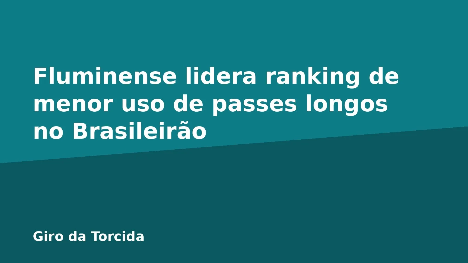 Fluminense lidera ranking de menor uso de passes longos no Brasileirão