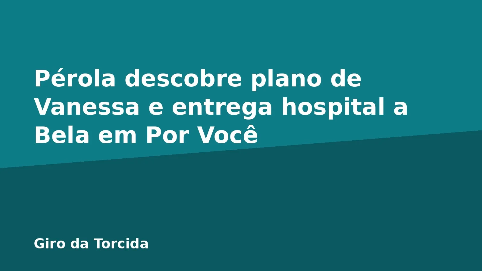 Pérola descobre plano de Vanessa e entrega hospital a Bela em Por Você