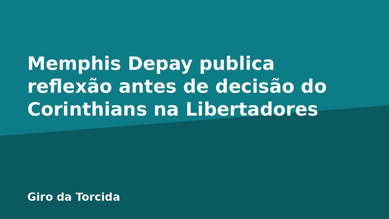 Memphis Depay publica reflexão antes de decisão do Corinthians na Libertadores