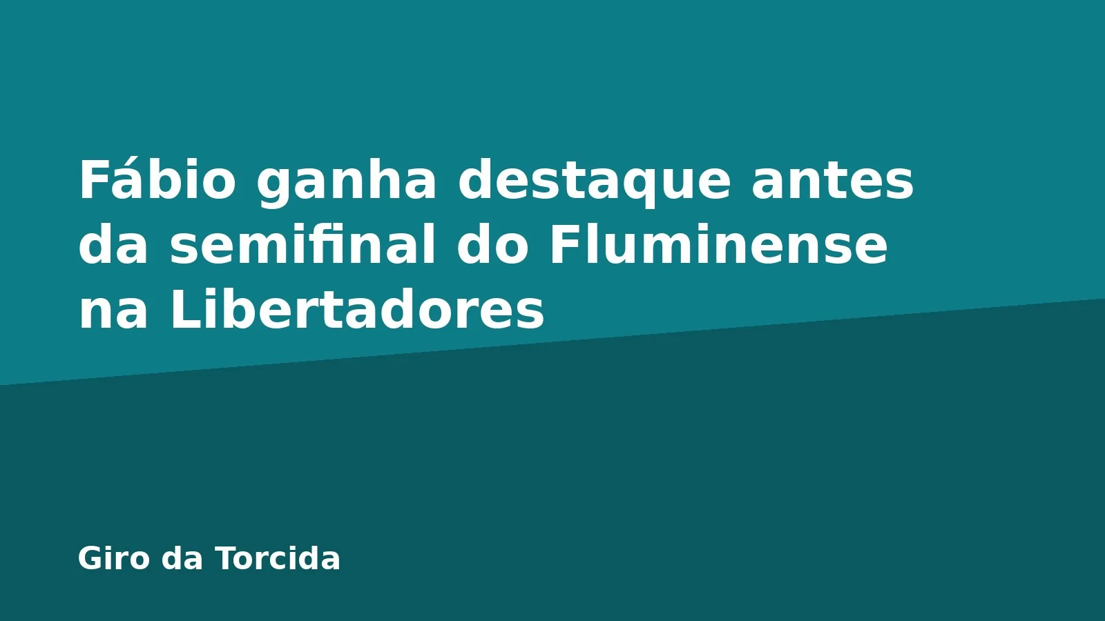 Fábio ganha destaque antes da semifinal do Fluminense na Libertadores