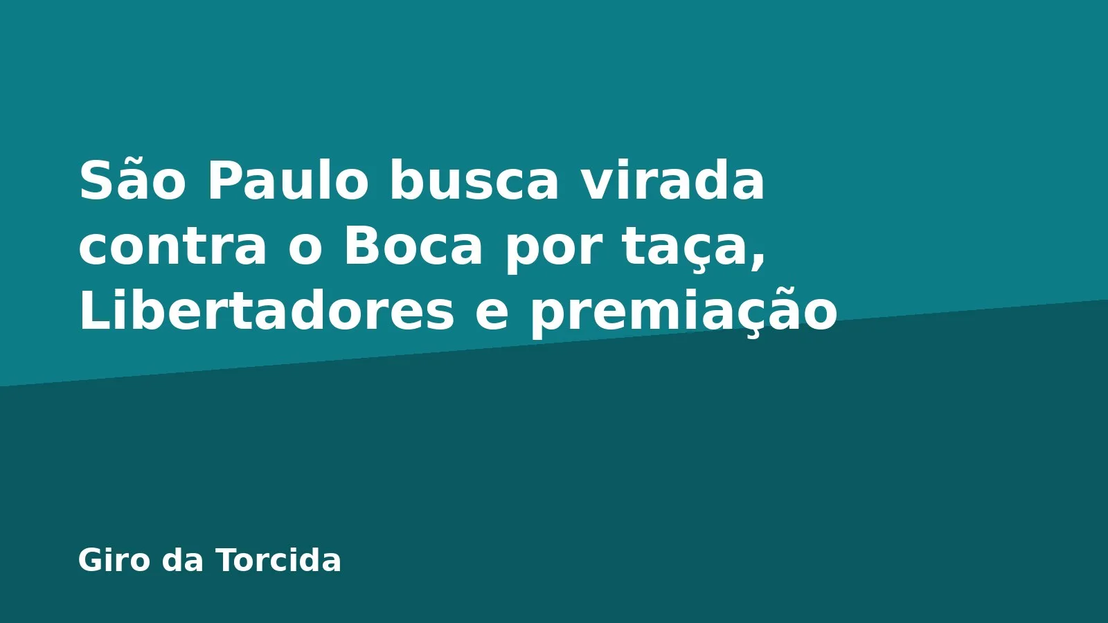 São Paulo busca virada contra o Boca por taça, Libertadores e premiação