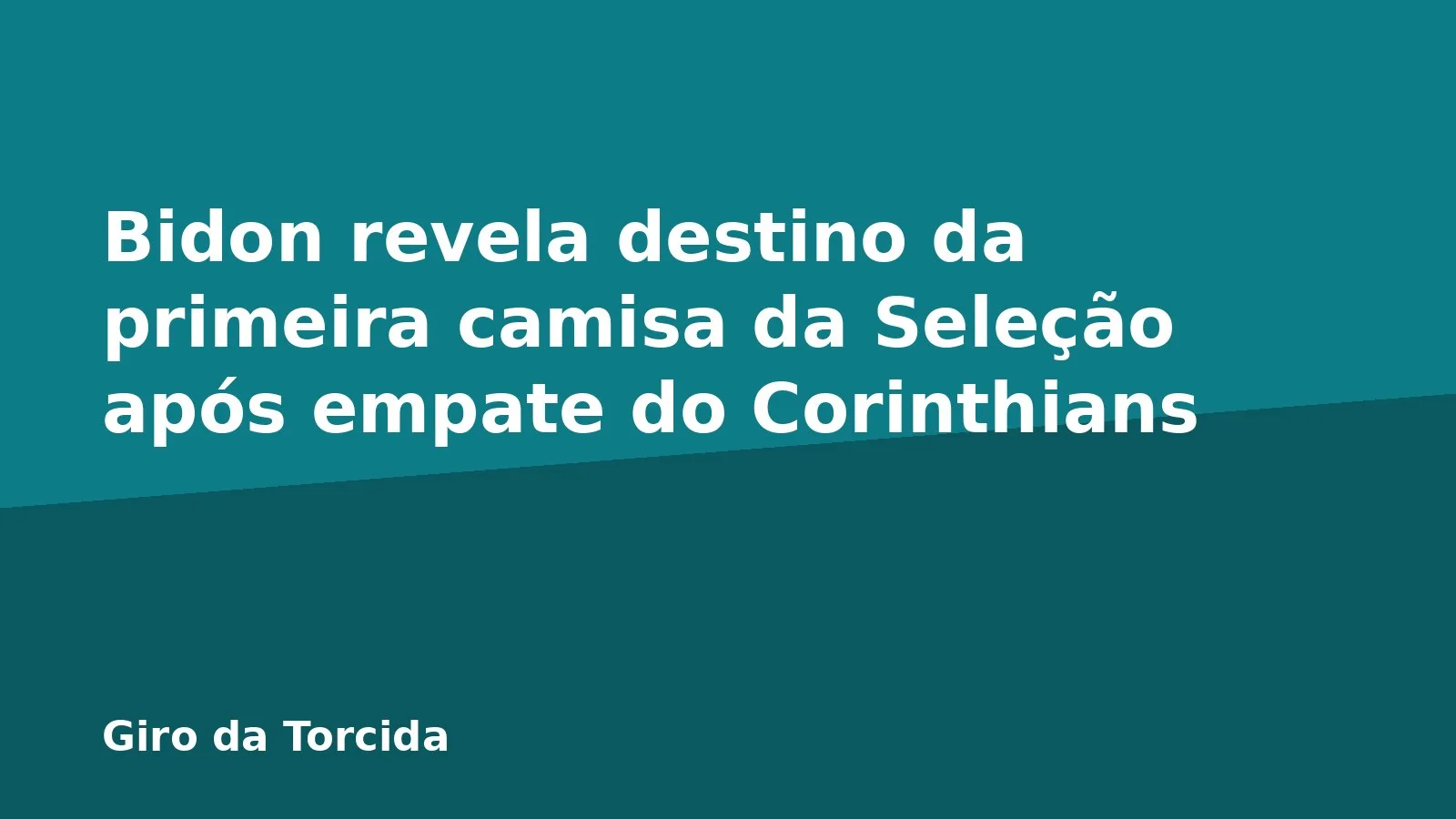 Bidon revela destino da primeira camisa da Seleção após empate do Corinthians