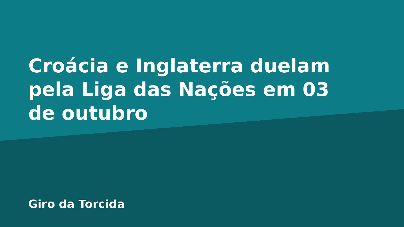 Croácia e Inglaterra duelam pela Liga das Nações em 03 de outubro
