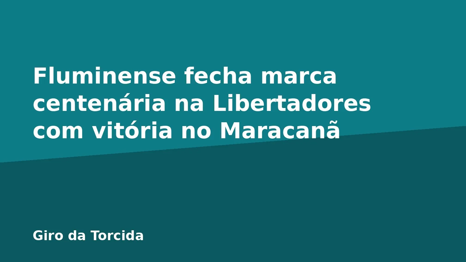 Fluminense fecha marca centenária na Libertadores com vitória no Maracanã