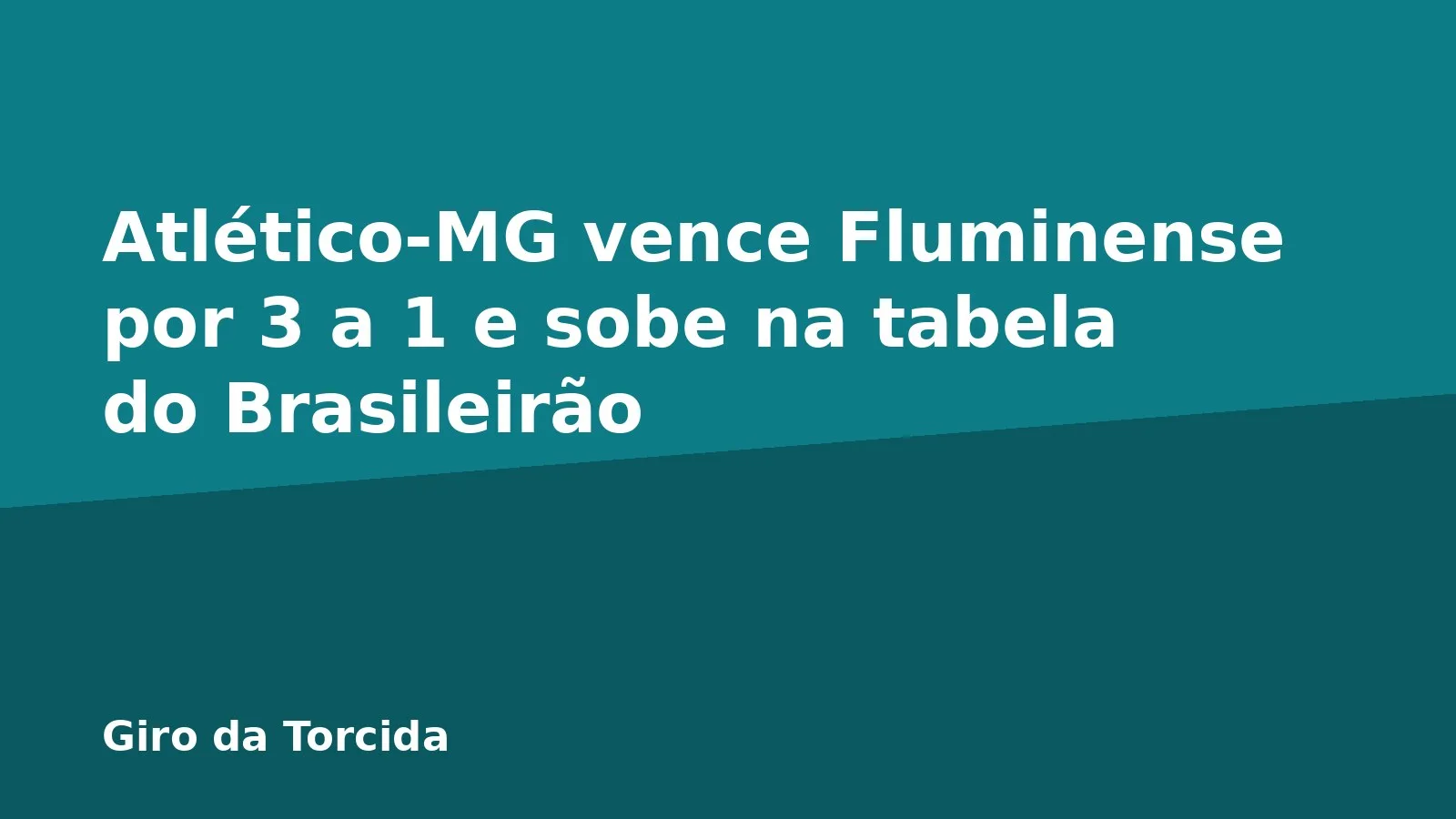 Atlético-MG vence Fluminense por 3 a 1 e sobe na tabela do Brasileirão