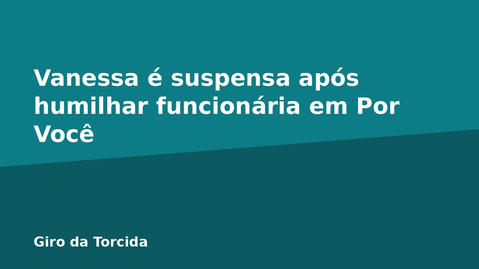 Vanessa é suspensa após humilhar funcionária em Por Você