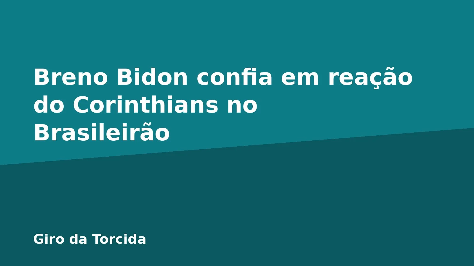 Breno Bidon confia em reação do Corinthians no Brasileirão