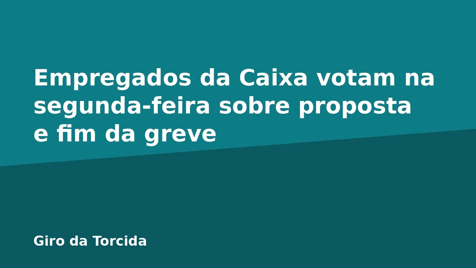 Empregados da Caixa votam na segunda-feira sobre proposta e fim da greve
