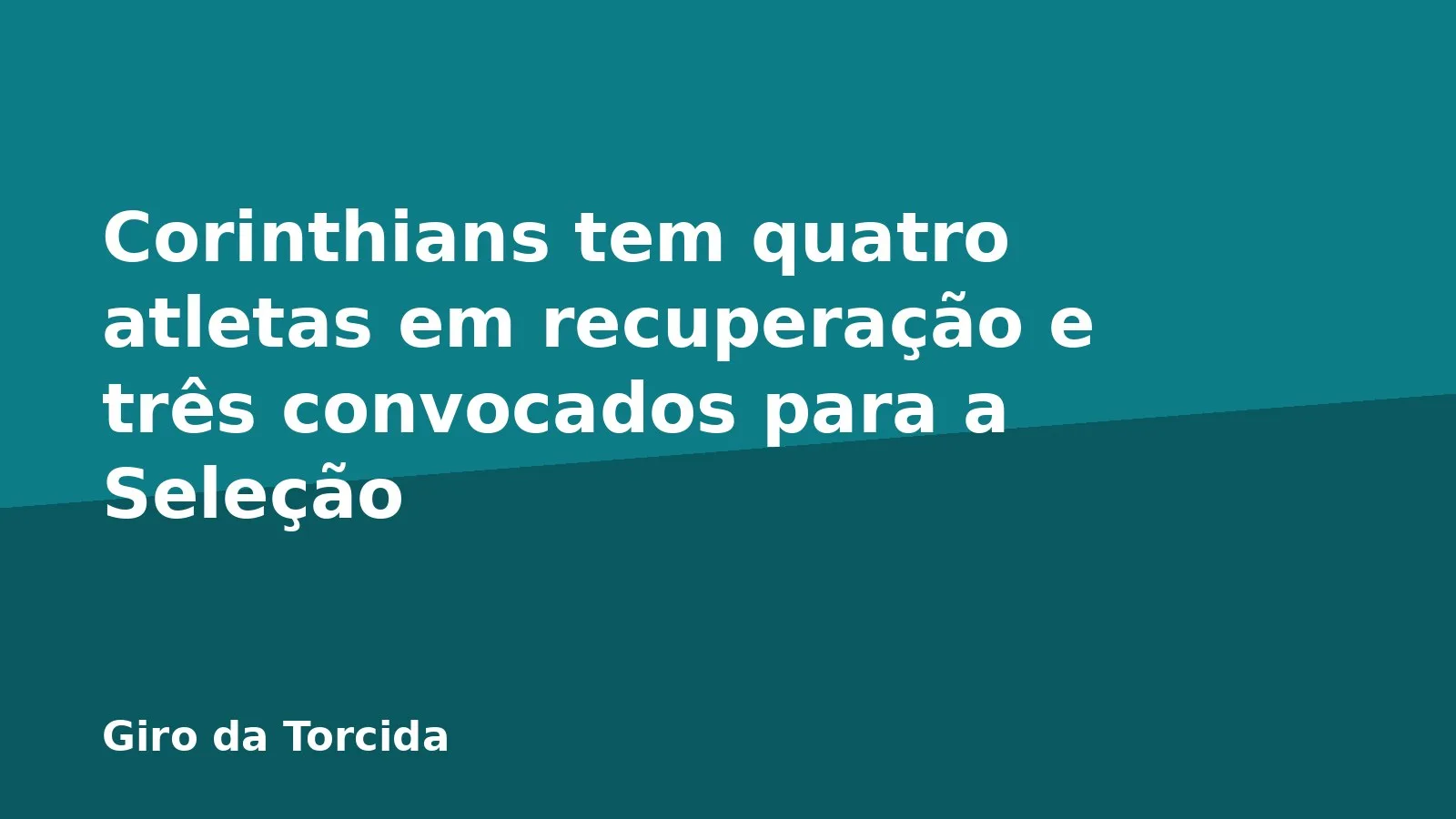 Corinthians tem quatro atletas em recuperação e três convocados para a Seleção