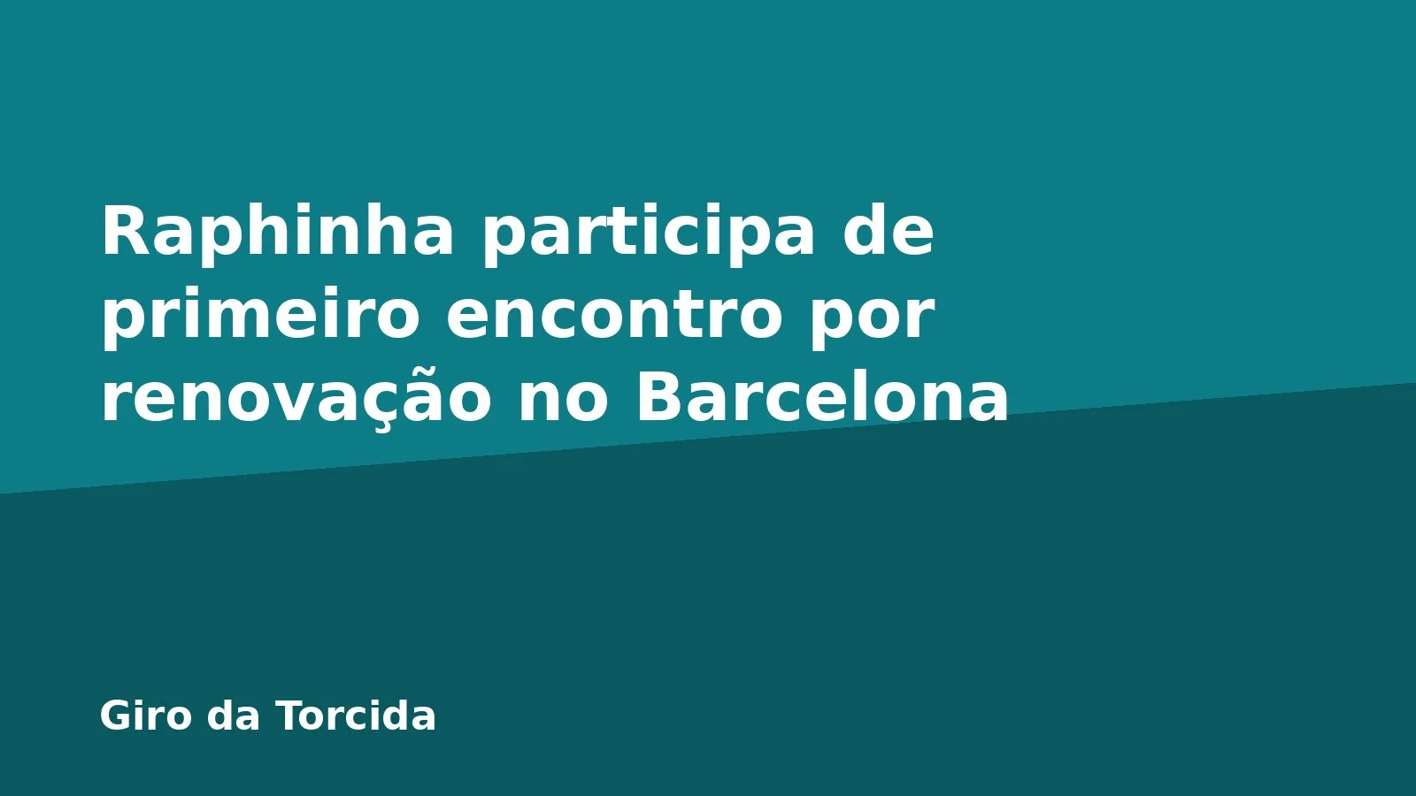 Raphinha participa de primeiro encontro por renovação no Barcelona