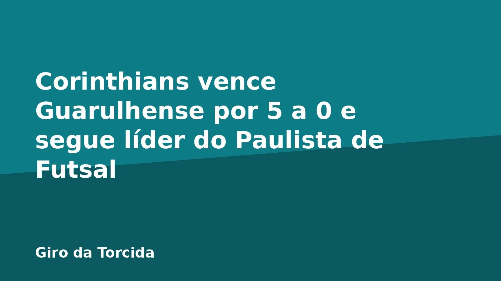 Corinthians vence Guarulhense por 5 a 0 e segue líder do Paulista de Futsal