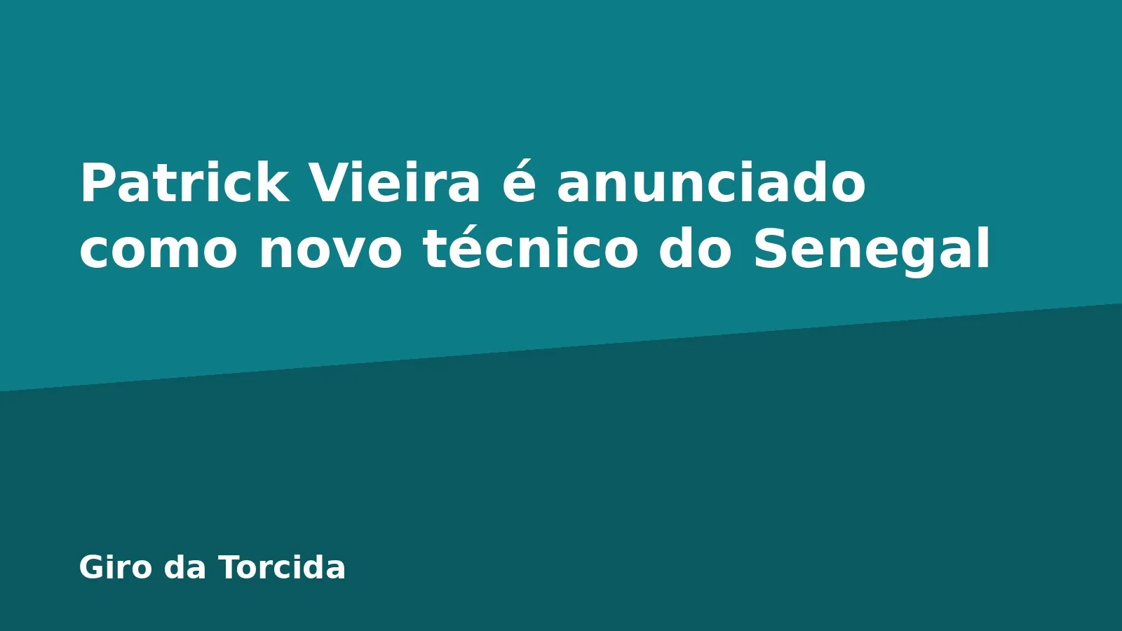 Patrick Vieira é anunciado como novo técnico do Senegal