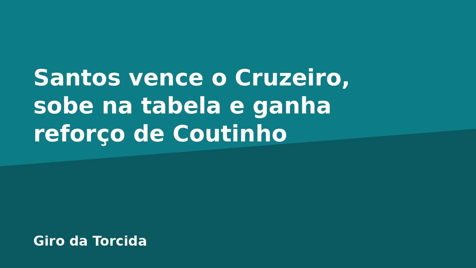 Santos vence o Cruzeiro, sobe na tabela e ganha reforço de Coutinho