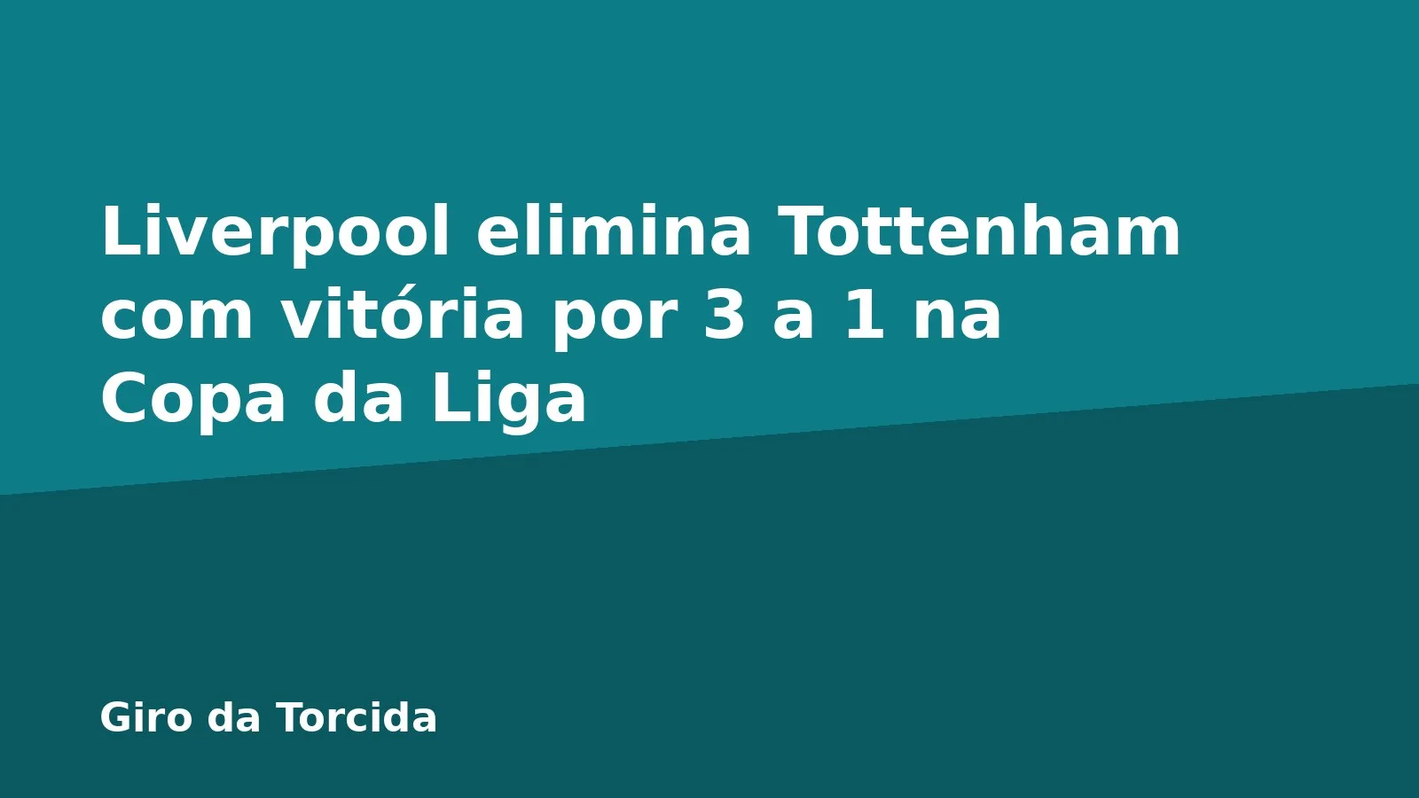 Liverpool elimina Tottenham com vitória por 3 a 1 na Copa da Liga